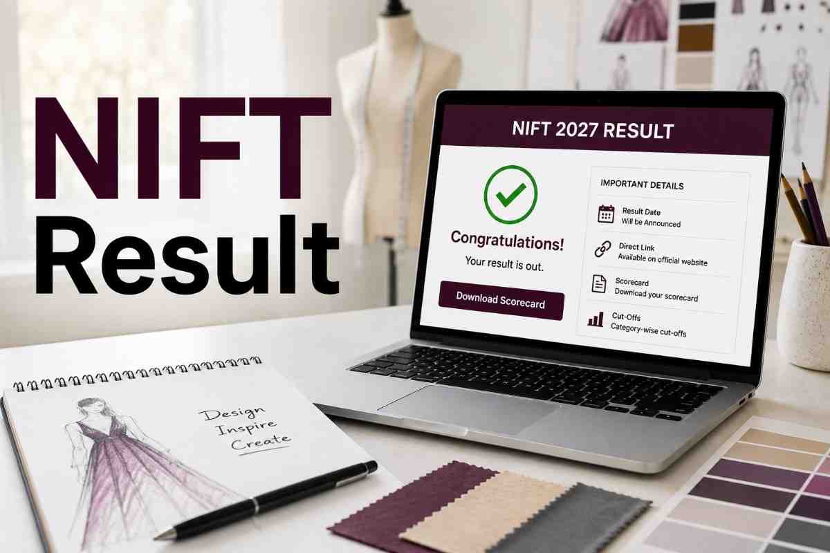 NIFT Result 2027: Date, Timeline, Download Scorecard & Important Updates